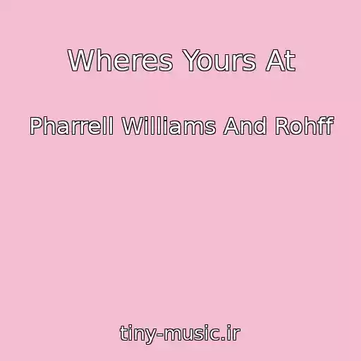 کاور آهنگ Wheres Yours At از Pharrell Williams And Rohff