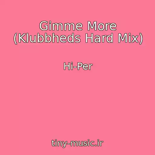 کاور آهنگ Gimme More (Klubbheds Hard Mix) از Hi-Per