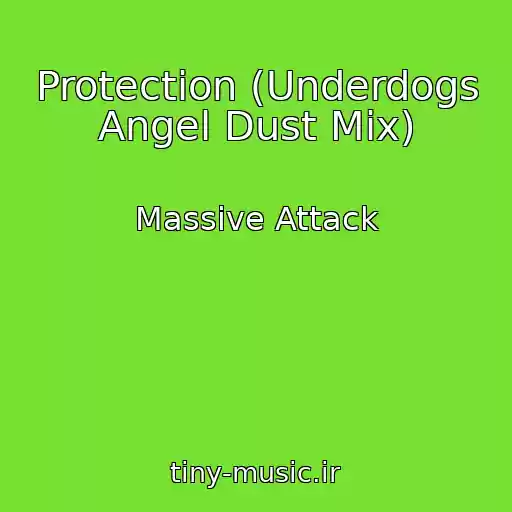 کاور آهنگ Protection (Underdogs Angel Dust Mix) از Massive Attack