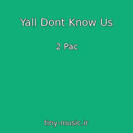 کاور آهنگ Yall Dont Know Us از 2 Pac