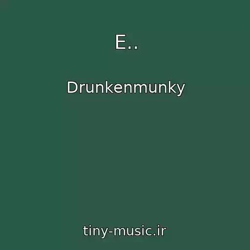 کاور آهنگ E.. از Drunkenmunky