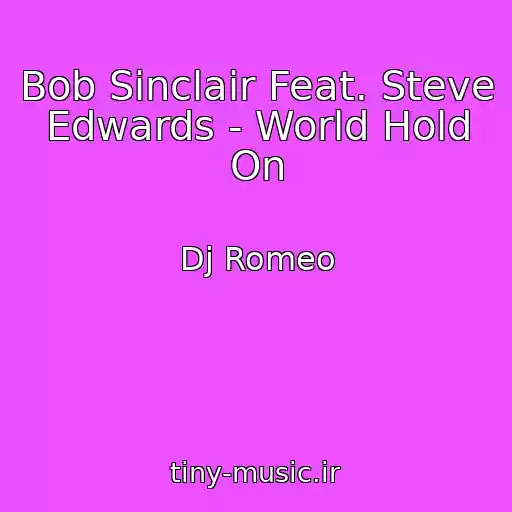کاور آهنگ Bob Sinclair Feat. Steve Edwards - World Hold On از Dj Romeo