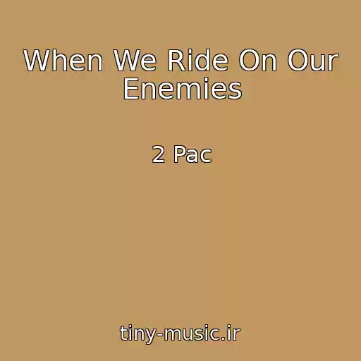 کاور آهنگ When We Ride On Our Enemies از 2 Pac