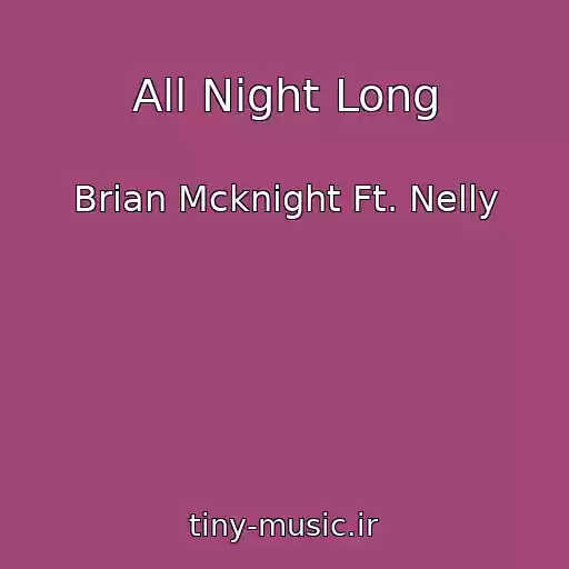 کاور آهنگ All Night Long از Brian Mcknight Ft. Nelly