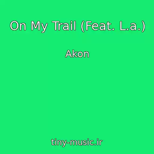 کاور آهنگ On My Trail (Feat. L.a.) از Akon