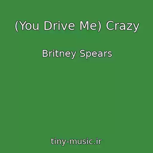 کاور آهنگ (You Drive Me) Crazy از Britney Spears