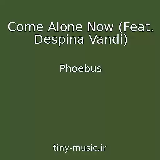 کاور آهنگ Come Alone Now (Feat. Despina Vandi) از Phoebus