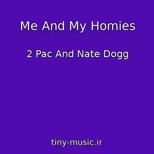 کاور آهنگ Me And My Homies از 2 Pac And Nate Dogg