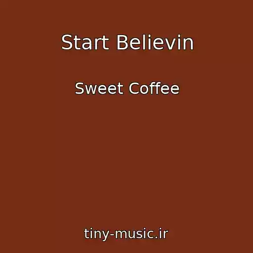 کاور آهنگ Start Believin از Sweet Coffee