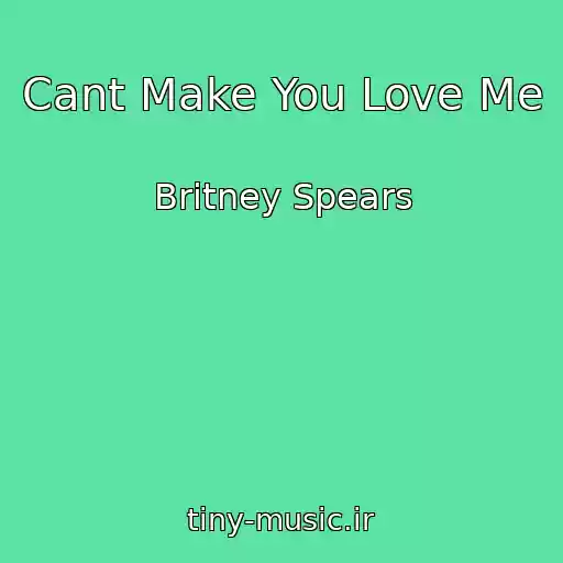 کاور آهنگ Cant Make You Love Me از Britney Spears