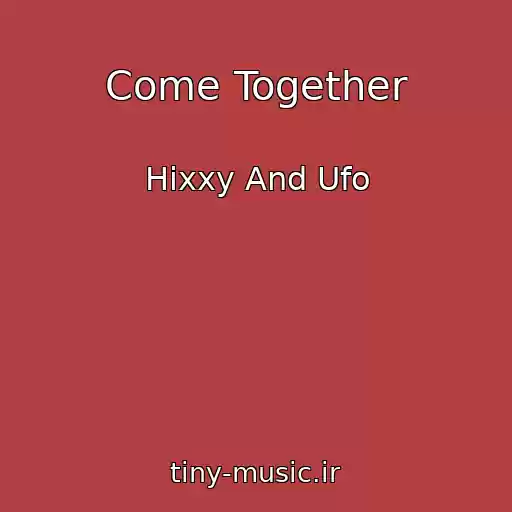 کاور آهنگ Come Together از Hixxy And Ufo