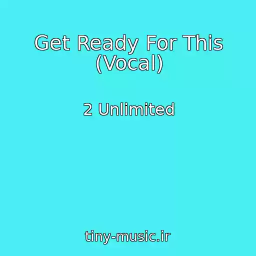 کاور آهنگ Get Ready For This (Vocal) از 2 Unlimited