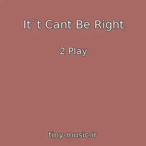 کاور آهنگ It`t Cant Be Right از 2 Play