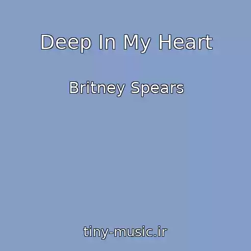 کاور آهنگ Deep In My Heart از Britney Spears