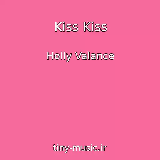 کاور آهنگ Kiss Kiss از Holly Valance