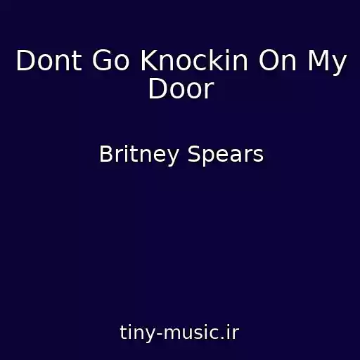 کاور آهنگ Dont Go Knockin On My Door از Britney Spears