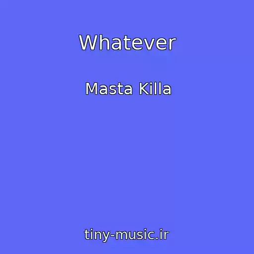 کاور آهنگ Whatever از Masta Killa
