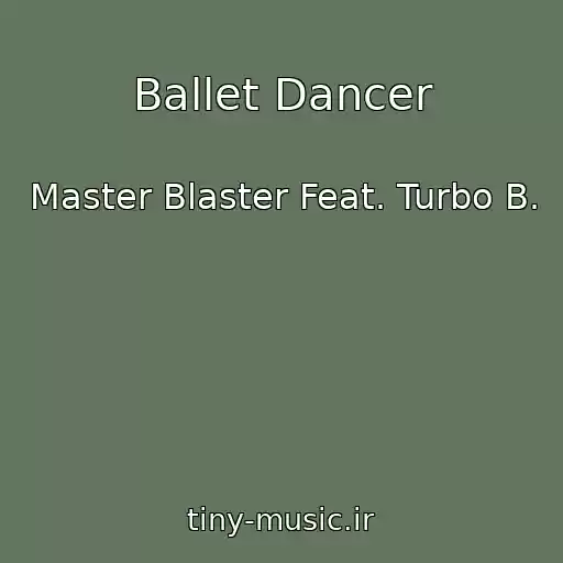کاور آهنگ Ballet Dancer از Master Blaster Feat. Turbo B.