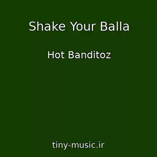 کاور آهنگ Shake Your Balla از Hot Banditoz