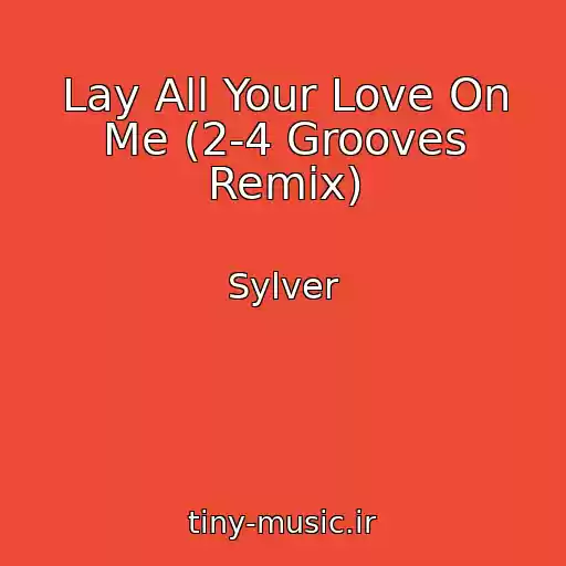 کاور آهنگ Lay All Your Love On Me (2-4 Grooves Remix) از Sylver