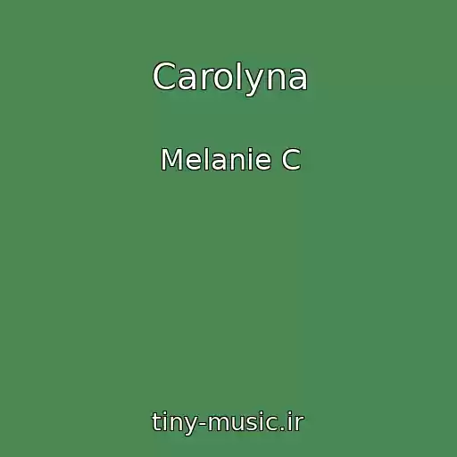 کاور آهنگ Carolyna از Melanie C