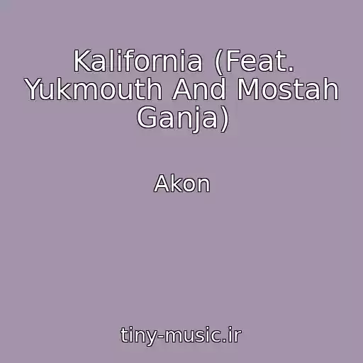 کاور آهنگ Kalifornia (Feat. Yukmouth And Mostah Ganja) از Akon