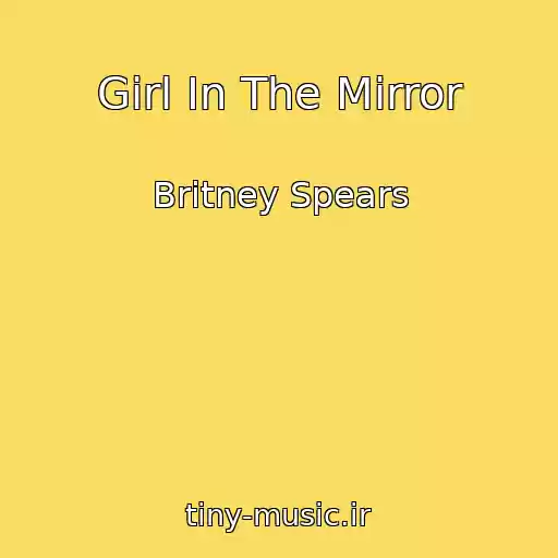 کاور آهنگ Girl In The Mirror از Britney Spears
