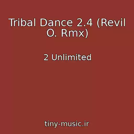کاور آهنگ Tribal Dance 2.4 (Revil O. Rmx) از 2 Unlimited