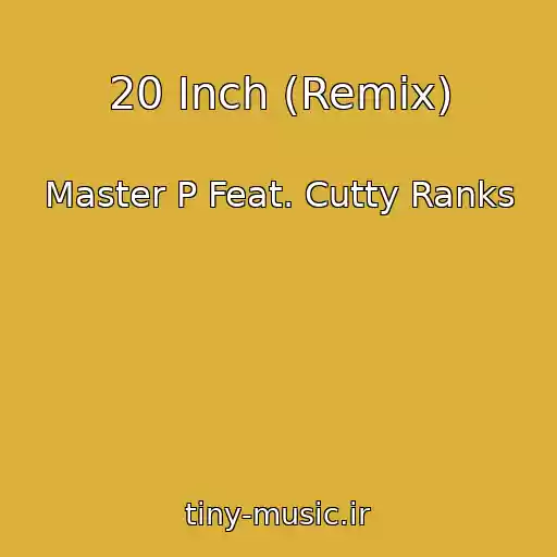 کاور آهنگ 20 Inch (Remix) از Master P Feat. Cutty Ranks