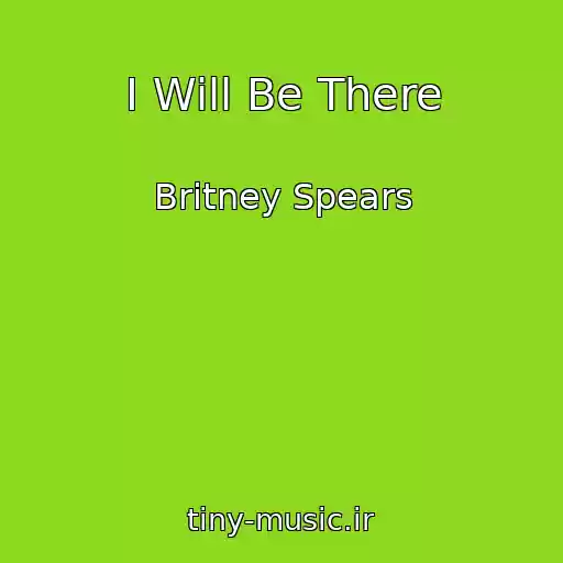 کاور آهنگ I Will Be There از Britney Spears