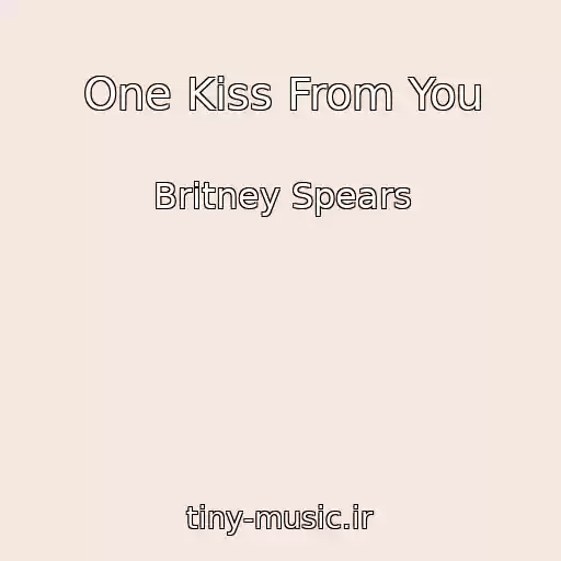 کاور آهنگ One Kiss From You از Britney Spears