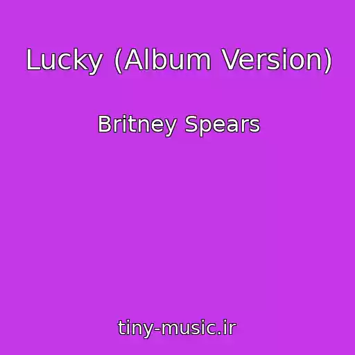 کاور آهنگ Lucky (Album Version) از Britney Spears