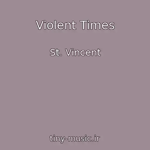 کاور آهنگ Violent Times از St. Vincent