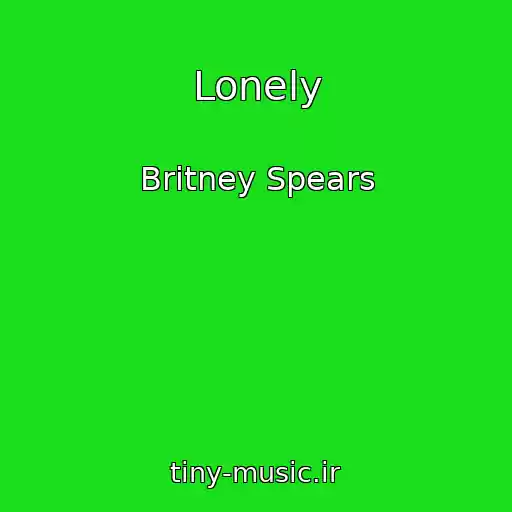 کاور آهنگ Lonely از Britney Spears
