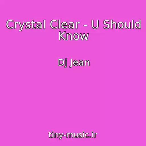 کاور آهنگ Crystal Clear - U Should Know از Dj Jean