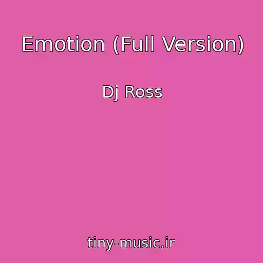 کاور آهنگ Emotion (Full Version) از Dj Ross