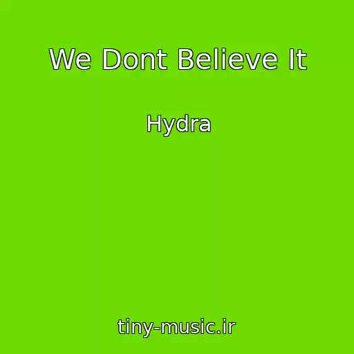 کاور آهنگ We Dont Believe It از Hydra