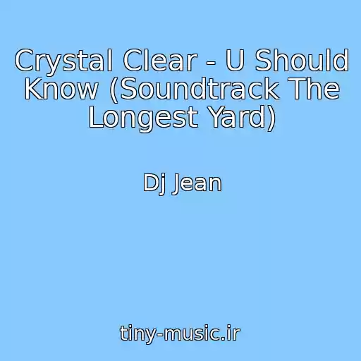 کاور آهنگ Crystal Clear - U Should Know (Soundtrack The Longest Yard) از Dj Jean