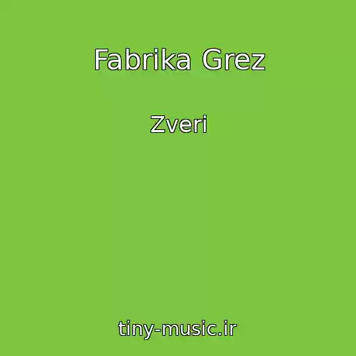 کاور آهنگ Fabrika Grez از Zveri