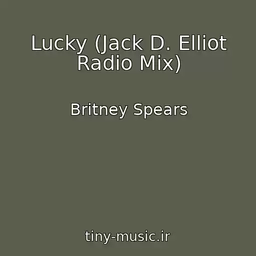 کاور آهنگ Lucky (Jack D. Elliot Radio Mix) از Britney Spears