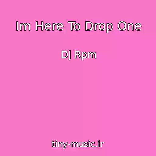 کاور آهنگ Im Here To Drop One از Dj Rpm