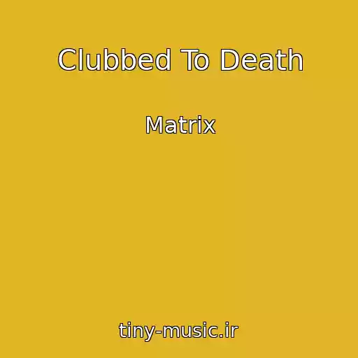 کاور آهنگ Clubbed To Death از Matrix
