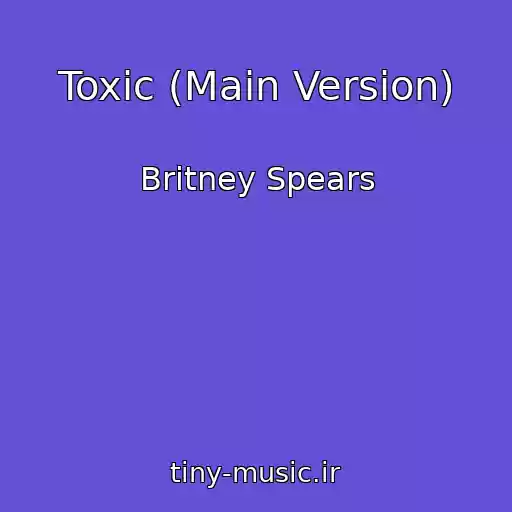 کاور آهنگ Toxic (Main Version) از Britney Spears