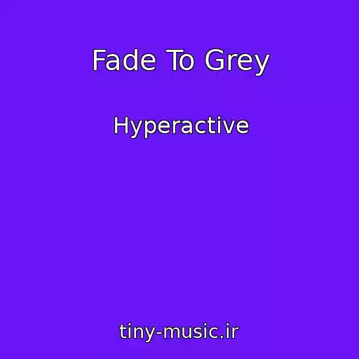 کاور آهنگ Fade To Grey از Hyperactive