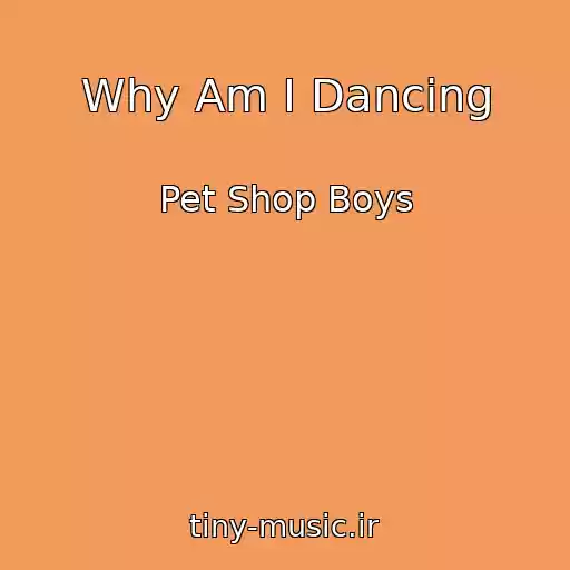 کاور آهنگ Why Am I Dancing از Pet Shop Boys