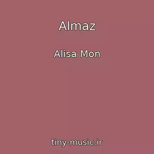 کاور آهنگ Almaz از Alisa Mon