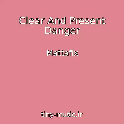 کاور آهنگ Clear And Present Danger از Mattafix
