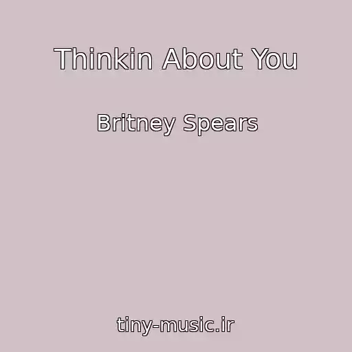کاور آهنگ Thinkin About You از Britney Spears
