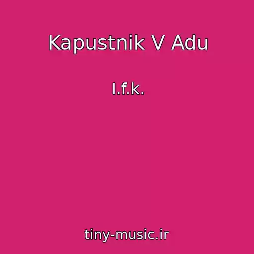 کاور آهنگ Kapustnik V Adu از I.f.k.