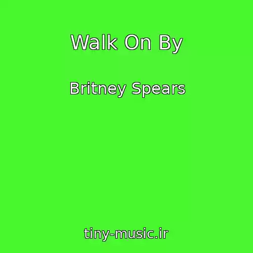 کاور آهنگ Walk On By از Britney Spears